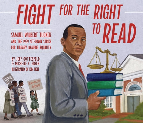 Fight for the Right to Read: Samuel Wilbert Tucker and the 1939 Sit-Down Strike for Library Reading Equality by Gottesfeld, Jeff