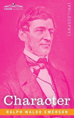 Character by Emerson, Ralph Waldo