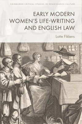 Early Modern Women's Life-Writing and English Law by Fikkers, Lotte