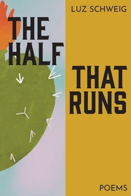 The Half That Runs by Schweig, Luz