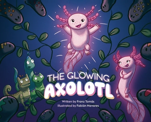 The Glowing Axolotl by Tomás, Franz