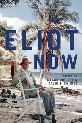 Eliot Now by Quigley, Megan