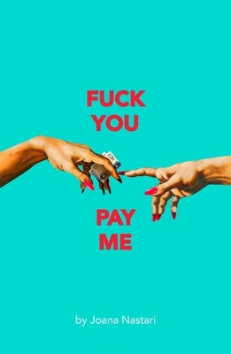 F*ck You Pay Me by Nastari, Joana