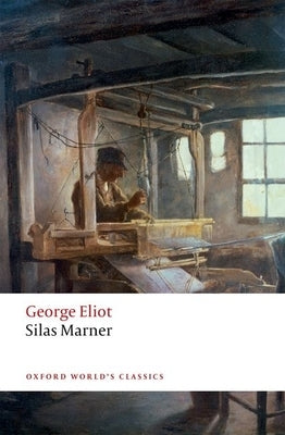 Silas Marner: The Weaver of Raveloe by Eliot, George