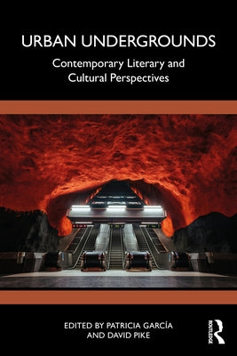 Urban Undergrounds: Contemporary Literary and Cultural Perspectives by García, Patricia