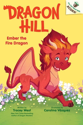 Ember the Fire Dragon: An Acorn Book (Dragon Hill #1) by West, Tracey