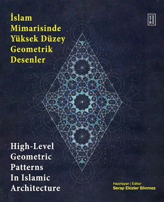 High Level Geometric Patterns in Islamic Architecture by Sönmez, Serap Ekizler