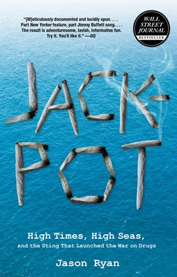 Jackpot: High Times, High Seas, And The Sting That Launched The War On Drugs by Ryan, Jason