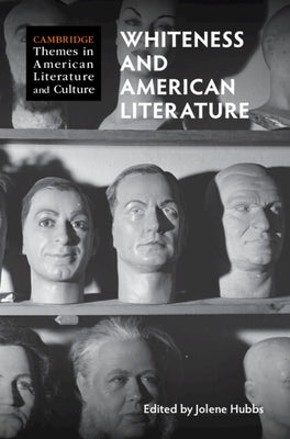 Whiteness and American Literature by Hubbs, Jolene