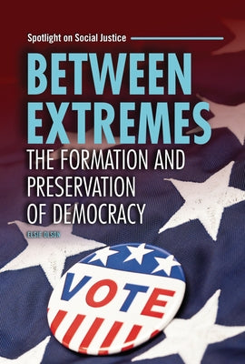 Between Extremes: The Formation and Preservation of Democracy by Olson, Elsie