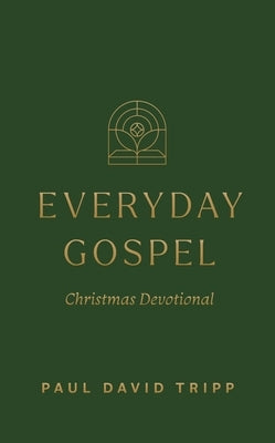 Everyday Gospel Christmas Devotional by Tripp, Paul David