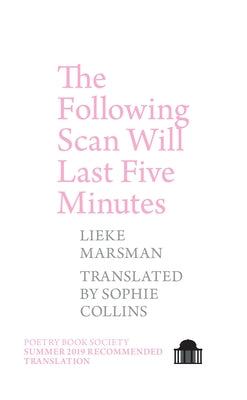 The Following Scan Will Last Five Minutes by Marsman, Lieke
