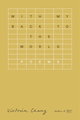 With My Back to the World: Poems by Chang, Victoria