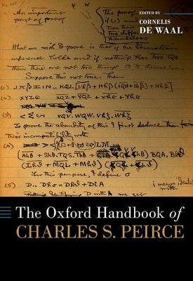 The Oxford Handbook of Charles S. Peirce by de Waal, Cornelis