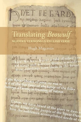 Translating Beowulf: Modern Versions in English Verse by Magennis, Hugh