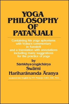 Yoga Philosophy of Pata?jali: Containing His Yoga Aphorisms with Vyāsa's Commentary in Sanskrit and a Translation with Annotations Including Ma by Hariharānanda, Swāmi Āra&