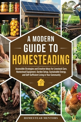 A Modern Guide to Homesteading by Mentors, Homestead