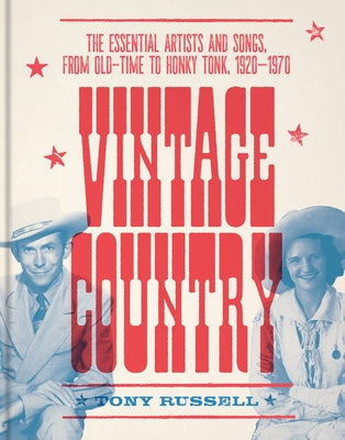 Vintage Country: The Essential Artists and Songs, from Old-Time to Honky-Tonk, 1920-1970 by Russell, Tony