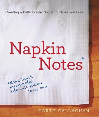 Napkin Notes by Callaghan, W. Garth