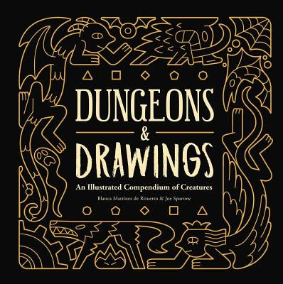 Dungeons and Drawings: An Illustrated Compendium of Creatures by Martínez de Rituerto, Blanca