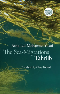 The Sea-Migrations: Tahriib by Yusuf, Asha Lul Mohamud