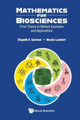 Mathematics for Biosciences by Elspeth F. Garman, Nicola Laurieri