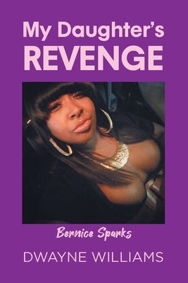 My Daughter's Revenge by Williams, Dwayne