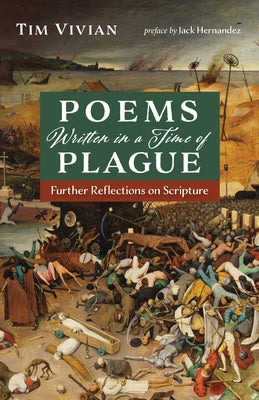 Poems Written in a Time of Plague: Further Reflections on Scripture by Vivian, Tim