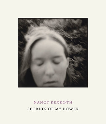 Nancy Rexroth: Secrets of My Power by Stein, Nathaniel M.