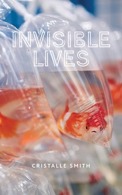 Invisible Lives by Smith, Cristalle
