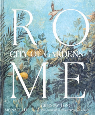 Rome: City of Gardens by Long, Gregory