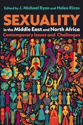 Sexuality in the Middle East and North Africa: Contemporary Issues and Challenges by Ryan, J. Michael