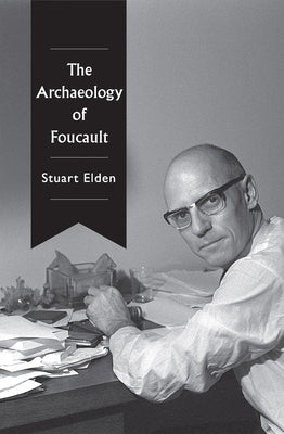 The Archaeology of Foucault by Elden, Stuart