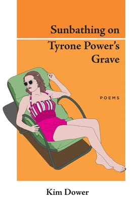 Sunbathing on Tyrone Power's Grave by Dower, Kim