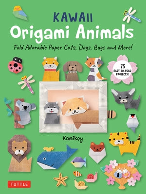 Kawaii Origami Animals: Fold Adorable Paper Cats, Dogs, Bugs and More! (75 Easy-To-Fold Projects!) by Kamikey