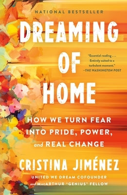 Dreaming of Home: How We Turn Fear Into Pride, Power, and Real Change by Jiménez, Cristina