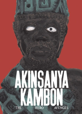 Akinsanya Kambon: The Hero Avenges by Kambon, Akinsanya