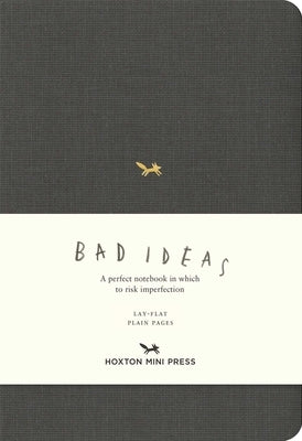 A Notebook for Bad Ideas (Medium / Dark Grey / Unlined): A Perfect Notebook in Which to Risk Imperfection by Hoxton Mini Press