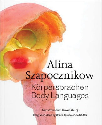 Alina Szapocznikow: Body Languages by Szapocznikow, Alina