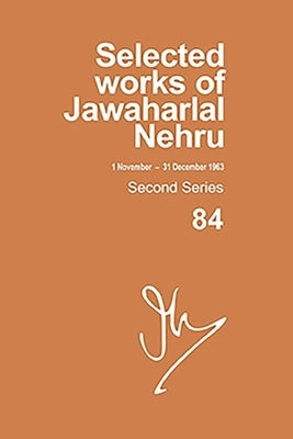 Selected Works of Jawaharlal Nehru, Second Series, Vol-84, 1 Nov-31 Dec 1963 by Palat, Madhavan K.