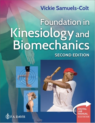 Foundation in Kinesiology and Biomechanics + Digital Laboratory Manual by Samuels-Colt, Vickie