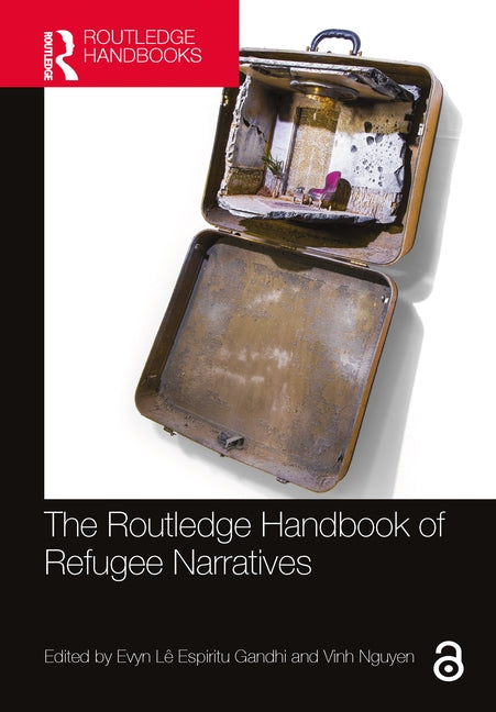 The Routledge Handbook of Refugee Narratives by Lê Espiritu Gandhi, Evyn