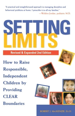 Setting Limits, Revised & Expanded 2nd Edition: How to Raise Responsible, Independent Children by Providing CLEAR Boundaries by MacKenzie, Robert J.