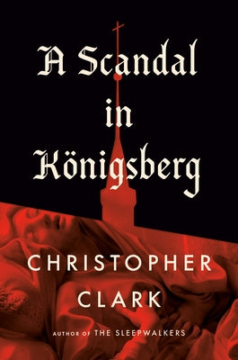 A Scandal in Königsberg by Clark, Christopher