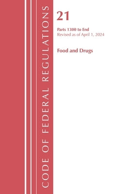 Code of Federal Regulations, Title 21 Food Drugs 1300 - End, Revised as of April 1, 2024 by Office of the Federal Register (U S )