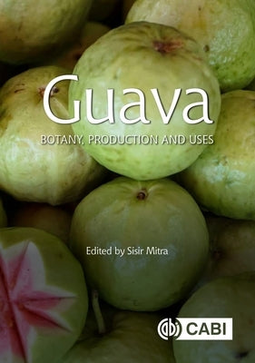 Guava: Botany, Production and Uses by Mitra, Sisir