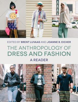 The Anthropology of Dress and Fashion: A Reader by Luvaas, Brent