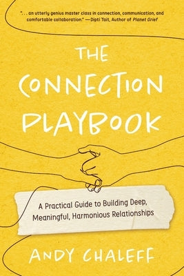 The Connection Playbook: A Practical Guide to Building Deep, Meaningful, Harmonious Relationships by Chaleff, Andy