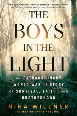 The Boys in the Light: An Extraordinary World War II Story of Survival, Faith, and Brotherhood by Willner, Nina