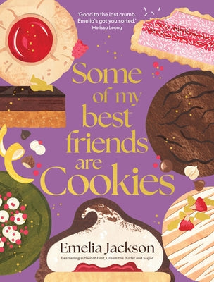 Some of My Best Friends Are Cookies: Recipes for Baking Perfection by Jackson, Emelia